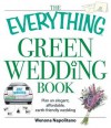 The Everything Green Wedding Book: Plan an Elegant, Affordable, Earth-Friendly Wedding - Wenona Napolitano