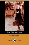 Tom, Dick and Harry (Dodo Press) - Talbot Baines Reed