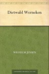 Dietwald Werneken (German Edition) - Wilhelm Jensen