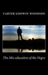 The MIS-Education of the Negro - Carter Godwin Woodson