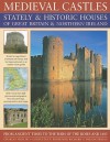 Medieval Castles, Stately & Historic Houses of Great Britain & Northern Ireland: From ancient times to the Wars of the Roses and 1485 - Charles Phillips