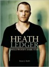 Heath Ledger: Hollywood's Dark Star - Brian J. Robb