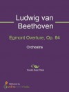 Egmont Overture, Op. 84 - Full Score - Ludwig van Beethoven