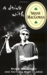 A Drink with Shane MacGowan - Shane MacGowan, Victoria Mary Clarke