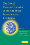 The Global Chemical Industry in the Age of the Petrochemical Revolution - Louis Galambos, Takashi Hikino, Vera Zamagni