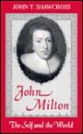 John Milton: The Self and the World - John T. Shawcross