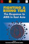 Fighting A Rising Tide: The Response To Aids In East Asia - Tadashi Yamamoto