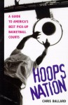 Hoops Nation: A Guide to America's Best Pick-Up Basketball - Chris Ballard