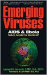 Emerging Viruses: AIDS and Ebola: Nature, Accident, or Intentional? - Leonard G. Horowitz, W. John Martin