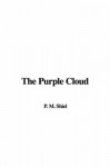 The Purple Cloud - M.P. Shiel, P. M. Shiel