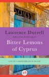 Bitter Lemons of Cyprus: Life on a Mediterranean Island - Lawrence Durrell