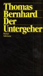 Der Untergeher - Thomas Bernhard