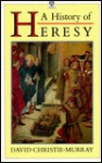 A History Of Heresy - David Christie-Murray