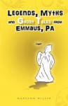 Legends, Myths and Ghost Tales from Emmaus, Pa - Maryann Miller