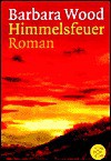 Himmelsfeuer. (Taschenbuch) - Barbara Wood, Veronika Cordes, Susanne Dickerhof-Kranz, Susanne, Dickerhof- Kranz