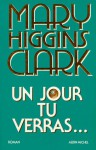 Un jour tu verras... (Broché) - Mary Higgins Clark