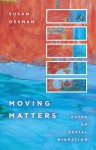 Moving Matters: Paths of Serial Migration - Susan Ossman