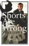 Shorts Are Wrong - Mike Topp