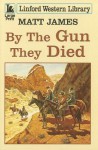 By the Gun They Died - Matt James