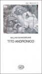 Tito Andronico - Cesare Vico Lodovici, Masolino D'Amico, William Shakespeare