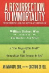 A Resurrection to Immortality: The Resurrection, Our Only Hope of Life After Death - William West