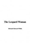 The Leopard Woman - Stewart Edward White