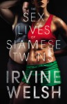 The Sex Lives of Siamese Twins - Irvine Welsh