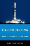 Hydrofracking: What Everyone Needs to Know - Alex Prud'Homme