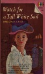 Watch for a Tall White Sail - Margaret E. Bell