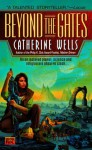 Beyond the Gates - Catherine Wells