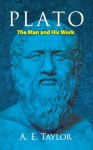 Plato: The Man and His Work - A.E. Taylor