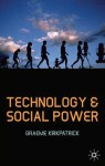 Technology and Social Power - Graeme Kirkpatrick