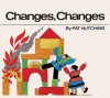 Changes, Changes - Pat Hutchins