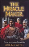 The Miracle Maker - Murray Watts