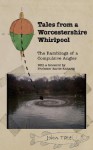 Tales from a Worcestershire Whirlpool - John Tate