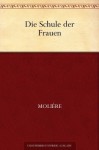 Die Schule der Frauen - Molière