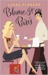 Blame It on Paris - Laura Florand