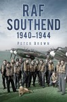 RAF Southend: 1940-1944 - Peter Brown