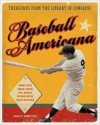 Baseball Americana: Treasures from the Library of Congress - Harry Katz, Frank Ceresi, Phil Michel