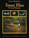 Trout Flies: Proven Patterns - Gary LaFontaine