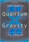 Three Roads To Quantum Gravity - Lee Smolin