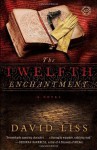 The Twelfth Enchantment - David Liss