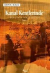 Kanal Kentlerinde - Demir Özlü