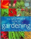 The Ultimate Gardening Book - Parragon Publishing, David Squire, Jane Courtier, Margaret Crowther, Sue Hook