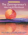 The Zentrepreneur's Idea Log & Workbook - Ron Rubin, Stuart Avery Gold