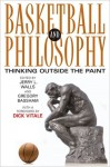 Basketball and Philosophy: Thinking Outside the Paint (The Philosophy of Popular Culture) - Jerry L. Walls, Gregory Bassham, Dick Vitale