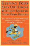 Keeping Your Kids Out Front Without Kicking Them from Behind: How to Nurture High-Achieving Athletes, Scholars, and Performing Artists - Ian Tofler, Theresa Foy DiGeronimo