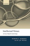 Intellectual Virtues: An Essay in Regulative Epistemology (Advances in Cognitive Models & Arch) - Robert C. Roberts