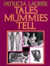 Tales Mummies Tell - Patricia Lauber