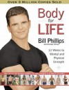 Body for Life: 12 Weeks to Mental and Physical Strength - Bill Phillips